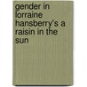 Gender In Lorraine Hansberry's A Raisin In The Sun door Gary Wiener