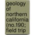 Geology of Northern California (No.190; Field Trip