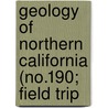 Geology of Northern California (No.190; Field Trip by Edgar Herbert Bailey