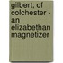 Gilbert, of Colchester - An Elizabethan Magnetizer
