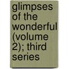 Glimpses of the Wonderful (Volume 2); Third Series by Joseph Rickerby