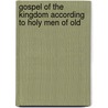 Gospel Of The Kingdom According To Holy Men Of Old door Charles B. Peckham