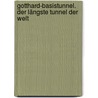 Gotthard-Basistunnel. Der längste Tunnel der Welt door Onbekend