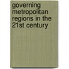 Governing Metropolitan Regions In The 21st Century door Onbekend