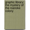 Graphic Library: the Mystery of the Roanoke Colony door Xavier Niz