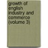 Growth Of English Industry And Commerce (Volume 3)