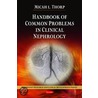 Handbook Of Common Problems In Clinical Nephrology door Micah L. Thorp