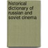 Historical Dictionary Of Russian And Soviet Cinema