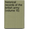 Historical Records of the British Army (Volume 15) door Great Britain Office