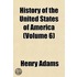 History of the United States of America (Volume 6)