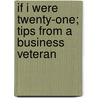 If I Were Twenty-One; Tips From A Business Veteran by William Morey Maxwell
