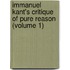 Immanuel Kant's Critique Of Pure Reason (Volume 1)
