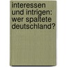 Interessen und Intrigen: Wer spaltete Deutschland? by Herbert Graf