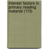 Interest Factors in Primary Reading Material (113) door Fannie Wyche Dunn