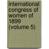 International Congress Of Women Of 1899 (Volume 5) door Ishbel Gordon Temair