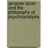 Jacques Lacan and the Philosophy of Psychoanalysis by Ellie Ragland-Sullivan