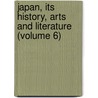 Japan, Its History, Arts and Literature (Volume 6) door Frank Brinkley
