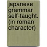 Japanese Grammar Self-Taught. (In Roman Character) door Henry J. Weintz