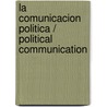 La comunicacion politica / Political Communication door Gianpietro Mazzoleni