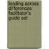 Leading Across Differences Facilitator's Guide Set