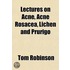 Lectures On Acne, Acne Rosacea, Lichen And Prurigo