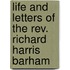 Life And Letters Of The Rev. Richard Harris Barham
