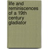 Life And Reminiscences Of A 19th Century Gladiator door John Lawrence Sullivan