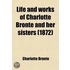 Life And Works Of Charlotte Bronte And Her Sisters