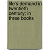Life's Demand In Twentieth Century; In Three Books by Sarkis M. Ohanesian