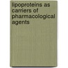Lipoproteins as Carriers of Pharmacological Agents door Shaw Shaw