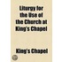 Liturgy For The Use Of The Church At King's Chapel