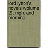 Lord Lytton's Novels (Volume 2); Night and Morning door Baron Edward Bulwer Lytton Lytton