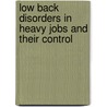 Low Back Disorders In Heavy Jobs And Their Control door Edgar Ramos Vieira