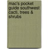 Mac's Pocket Guide Southwest Cacti, Trees & Shrubs door Onbekend