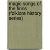 Magic Songs Of The Finns (Folklore History Series) door J. Abercromby