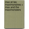Max Et Les Maximonstres = Max and the Maximonsters door Maurice Sendak