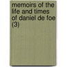 Memoirs Of The Life And Times Of Daniel De Foe (3) door Walter Wilson