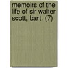 Memoirs Of The Life Of Sir Walter Scott, Bart. (7) door John Gibson Lockhart