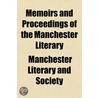 Memoirs and Proceedings of the Manchester Literary by Manchester Literary and Society