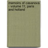 Memoirs of Casanova - Volume 11; Paris and Holland door Giacoma Casanova