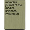 Memphis Journal Of The Medical Sciences (Volume 2) by Unknown Author