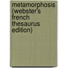 Metamorphosis (Webster's French Thesaurus Edition) by Reference Icon Reference