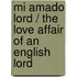 Mi amado Lord / The Love Affair of an English Lord