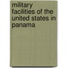 Military Facilities of the United States in Panama by Not Available