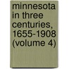 Minnesota in Three Centuries, 1655-1908 (Volume 4) door Lucius Frederick Hubbard