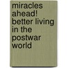 Miracles Ahead! Better Living in the Postwar World door Norman V. Carlisle