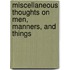 Miscellaneous Thoughts On Men, Manners, And Things