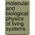 Molecular And Biological Physics Of Living Systems
