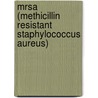 Mrsa (Methicillin Resistant Staphylococcus Aureus) by Manal M. Baddour