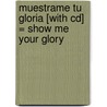 Muestrame Tu Gloria [with Cd] = Show Me Your Glory door Marco Barrientos